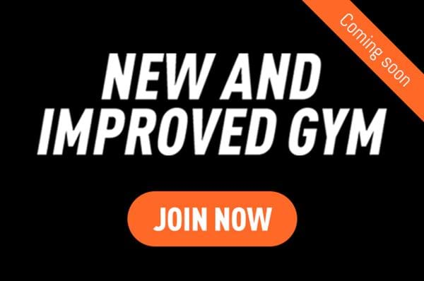 New and improved gym coming soon. Join now.